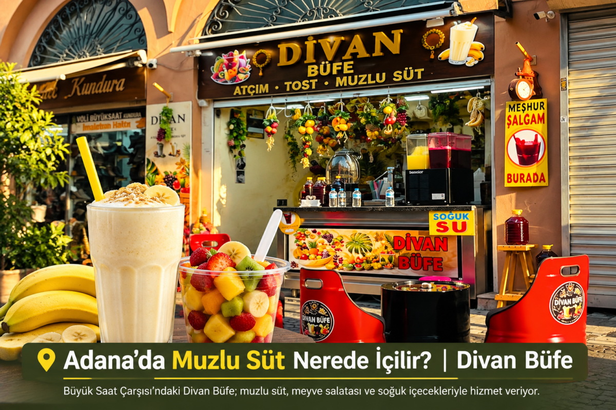 Adana Büyük Saat Çarşısı Divan Büfe muzlu süt, meyve salatası ve soğuk içecekler